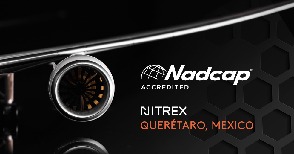 Nitrex’s Querétaro, Mexico, Gets Nadcap Accreditation