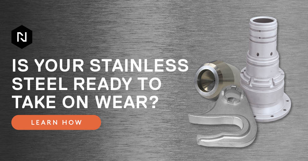 Nitriding: Strengthening Stainless Steel Against Wear, Fatigue & Beyond