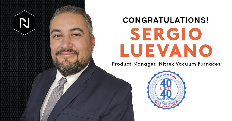 Heat Treat Today - Meet Class of 2023 Honoree, Sergio Luevano, Vacuum Products Manager