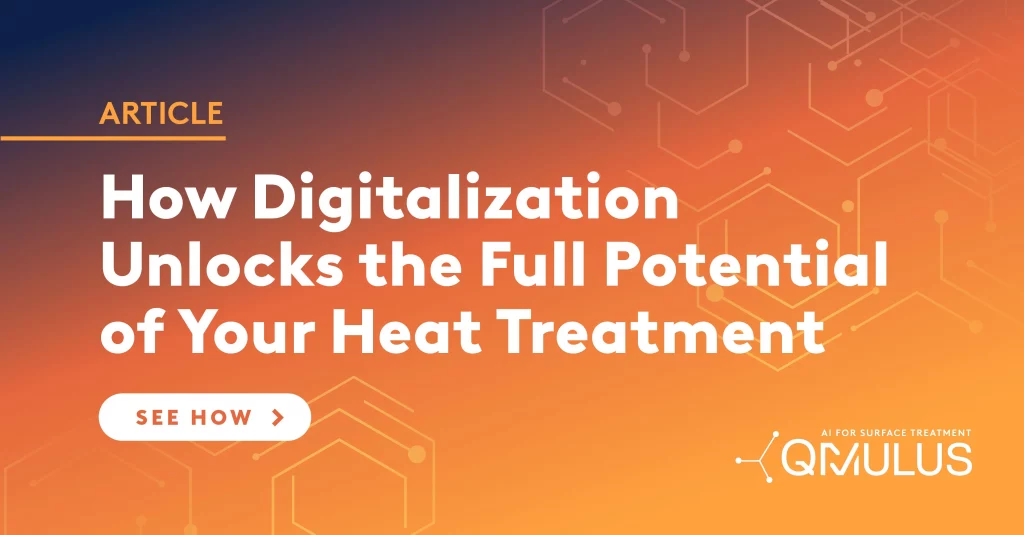 HOW DIGITALIZATION UNLOCKS THE FULL POTENTIAL OF YOUR HEAT TREATMENT